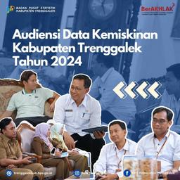 Audiensi Data Kemiskinan Kabupaten Trenggalek Tahun 2024